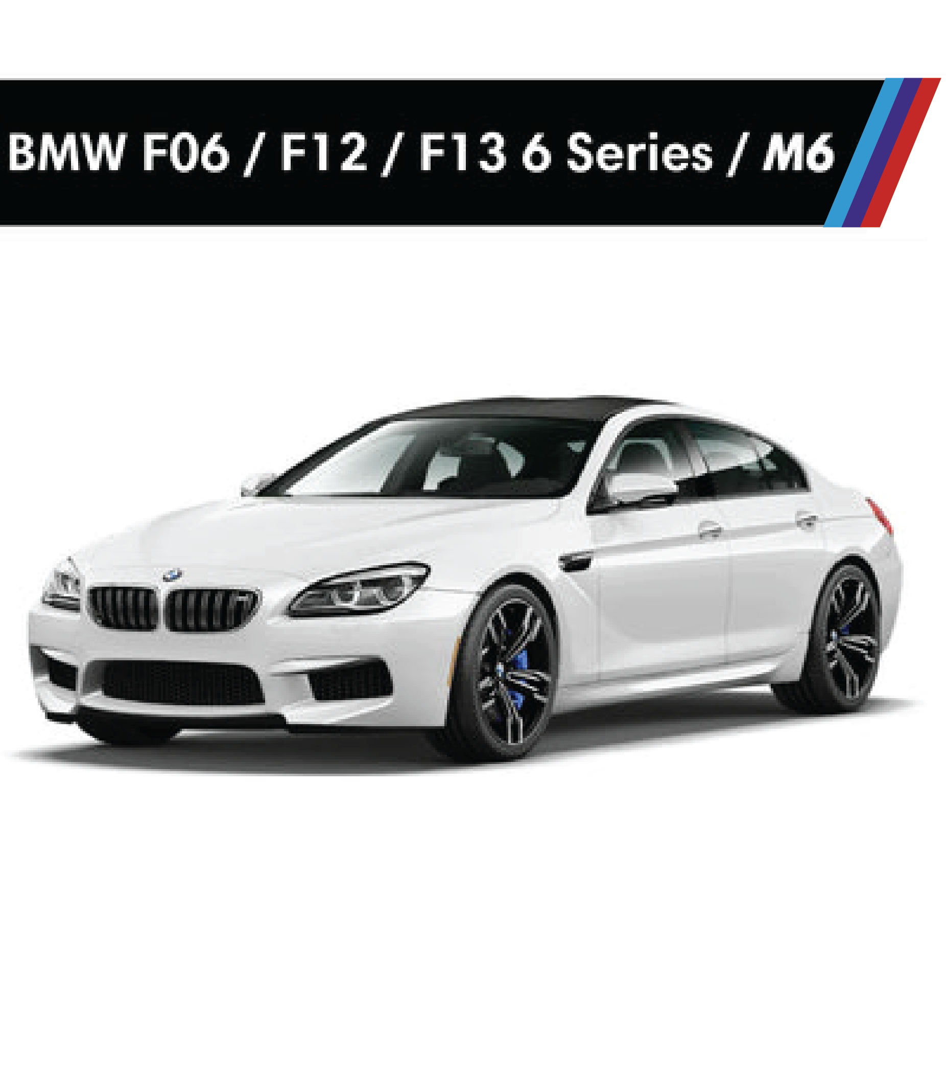 View all F06 / F12 / F13 6 Series Products
